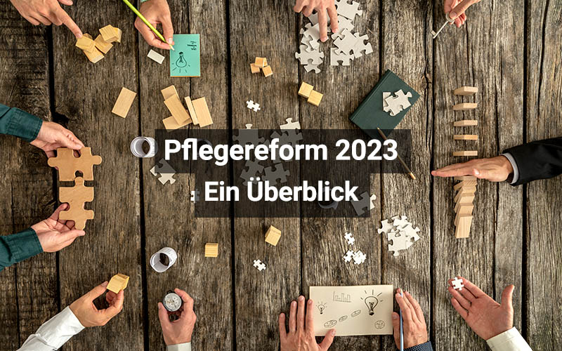 Die Pflegereform in Österreich 2023: Ein Überblick