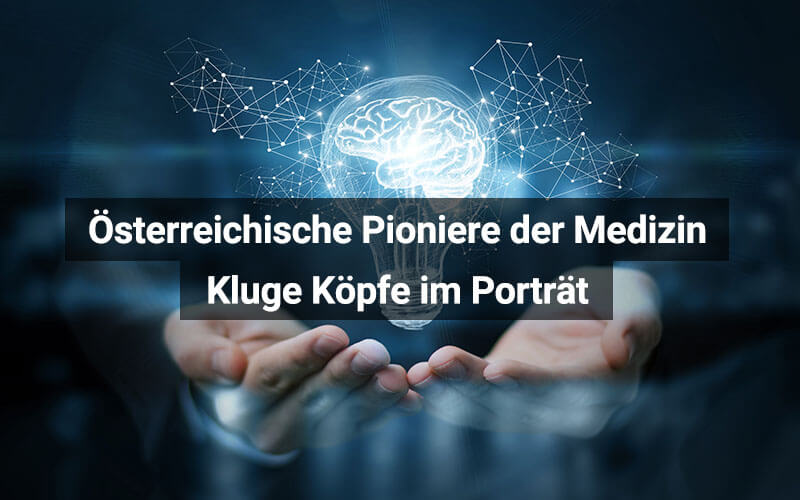 Österreichische Pioniere der Medizin – Kluge Köpfe im Porträt